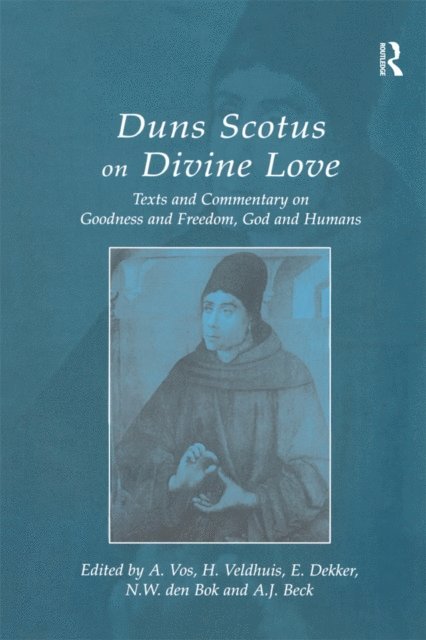 A.J. Beck, N.W. den Bok, E. Dekker, H. Veldhuis, A. Vos - Duns Scotus on Divine Love, E-bok