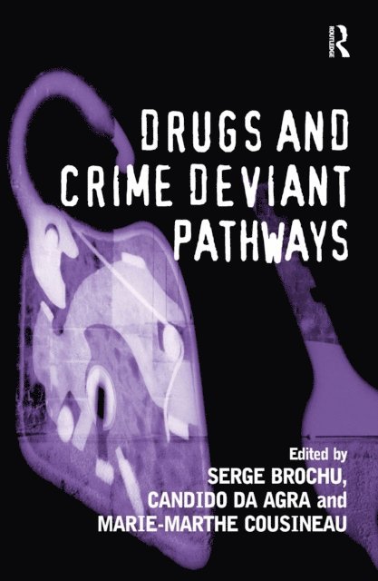 Candido Da Agra, Serge Brochu - Drugs and Crime Deviant Pathways, E-bok