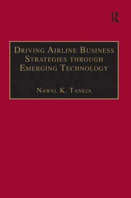 Nawal K. Taneja - Driving Airline Business Strategies through Emerging Technology, E-bok