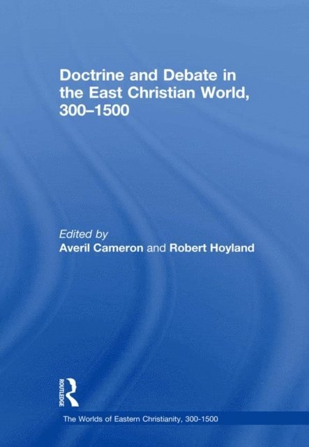 Robert Hoyland, Averil Cameron - Doctrine and Debate in the East Christian World, 300a &quote;1500, E-bok