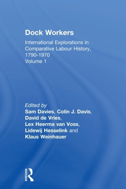 Klaus Weinhauer, Lidewij Hesselink, Lex Heerma van Voss, David de Vries, Colin J. Davis, Sam Davies - Dock Workers, E-bok