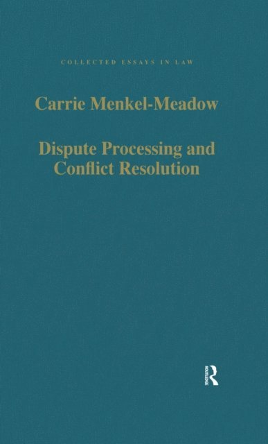 Carrie Menkel-Meadow - Dispute Processing and Conflict Resolution, E-bok