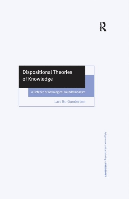 Lars Bo Gundersen - Dispositional Theories of Knowledge, E-bok
