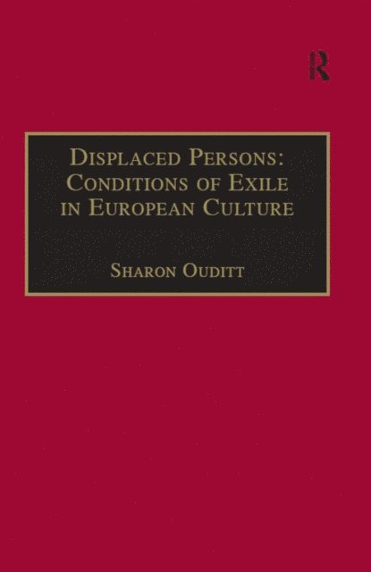 Sharon Ouditt - Displaced Persons: Conditions of Exile in European Culture, E-bok