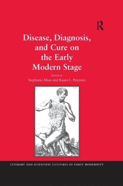Stephanie Moss, Kaara L. Peterson - Disease, Diagnosis, and Cure on the Early Modern Stage, E-bok