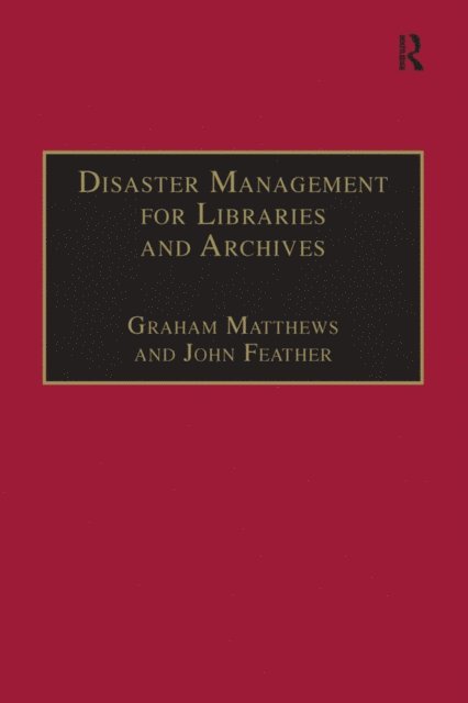 John Feather, Graham Matthews - Disaster Management for Libraries and Archives, E-bok