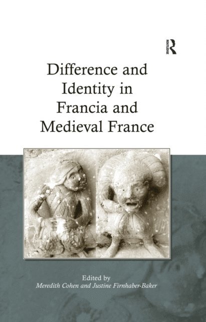 Justine Firnhaber-Baker, Meredith Cohen - Difference and Identity in Francia and Medieval France, E-bok