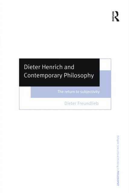 Dieter Freundlieb - Dieter Henrich and Contemporary Philosophy, E-bok
