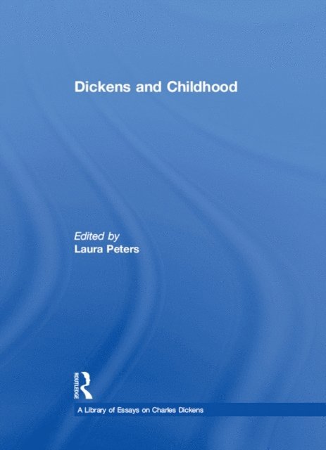 Laura Peters - Dickens and Childhood, E-bok