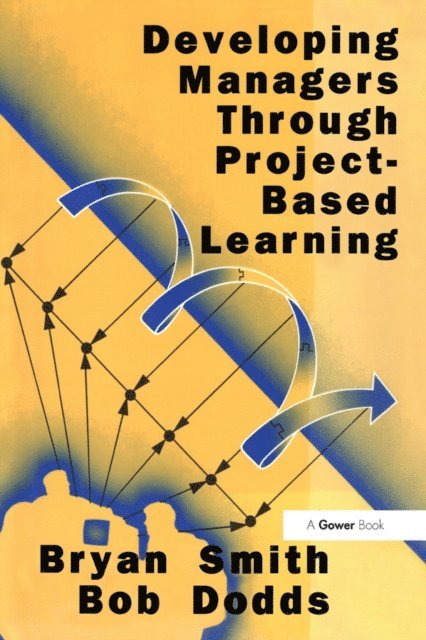 Bob Dodds, Bryan Smith - Developing Managers Through Project-Based Learning, E-bok