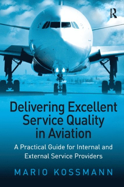 Mario Kossmann - Delivering Excellent Service Quality in Aviation, E-bok. Tillgänglighet: Lägg i varukorg