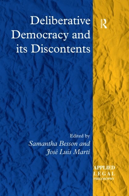 Samantha Besson, Jose Luis Marti - Deliberative Democracy and its Discontents, E-bok