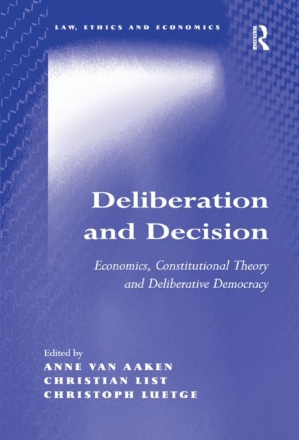 Christoph Luetge, Christian List, Anne van Aaken - Deliberation and Decision, E-bok