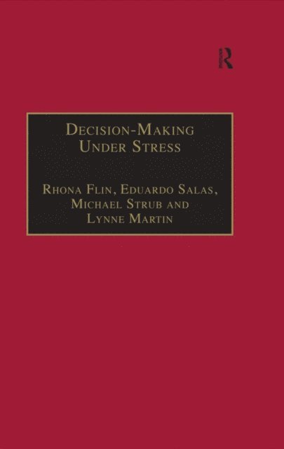 Lynne Martin, Michael Straub, Eduardo Salas, Rhona Flin - Decision-Making Under Stress, E-bok