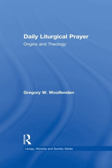 Gregory W. Woolfenden - Daily Liturgical Prayer, E-bok
