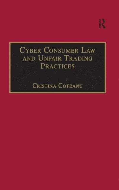 Cristina Coteanu - Cyber Consumer Law and Unfair Trading Practices, E-bok