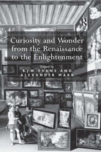 R.J.W. Evans, Alexander Marr - Curiosity and Wonder from the Renaissance to the Enlightenment, E-bok