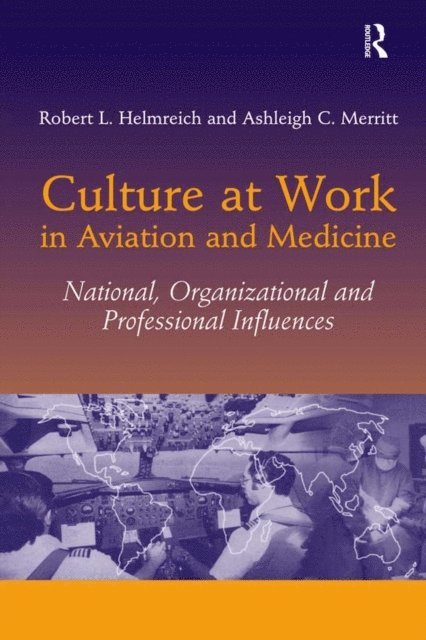 Ashleigh C. Merritt, Robert L. Helmreich - Culture at Work in Aviation and Medicine, E-bok