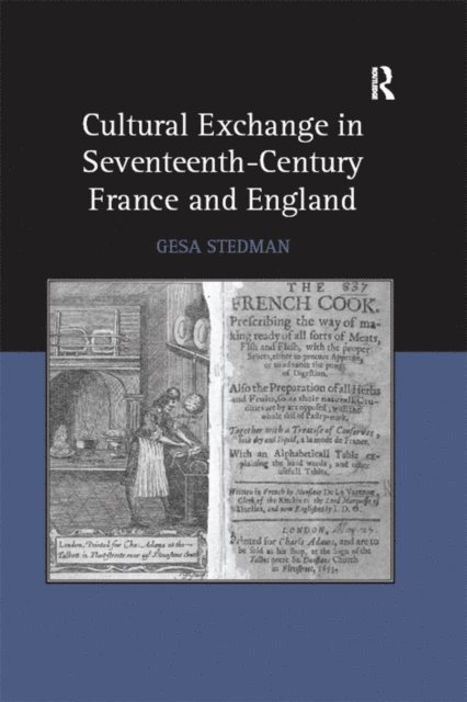 Gesa Stedman - Cultural Exchange in Seventeenth-Century France and England, E-bok