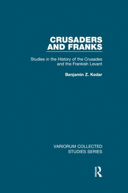 Benjamin Z. Kedar - Crusaders and Franks, E-bok