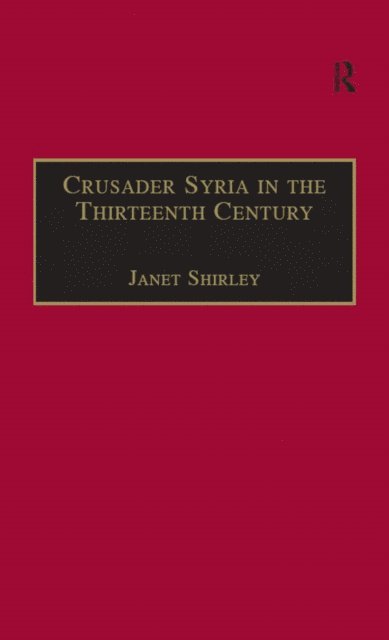 Janet Shirley - Crusader Syria in the Thirteenth Century, E-bok