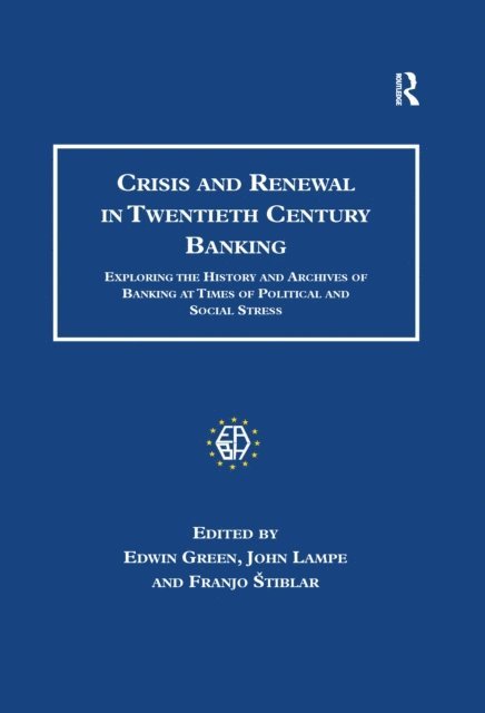John Lampe, Edwin Green - Crisis and Renewal in Twentieth Century Banking, E-bok