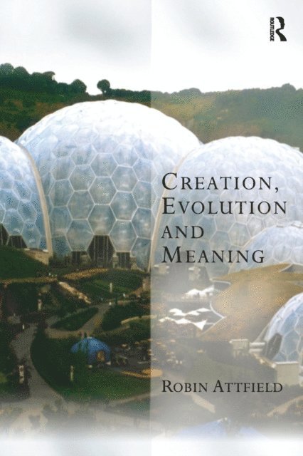 Robin Attfield - Creation, Evolution and Meaning, E-bok