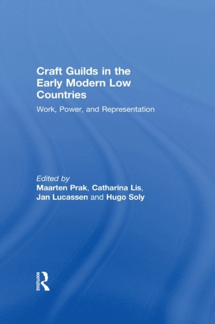 Hugo Soly, Catharina Lis, Maarten Prak - Craft Guilds in the Early Modern Low Countries, E-bok
