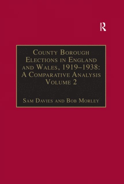 Bob Morley, Sam Davies - County Borough Elections in England and Wales, 1919a &quote;1938: A Comparative Analysis, E-bok