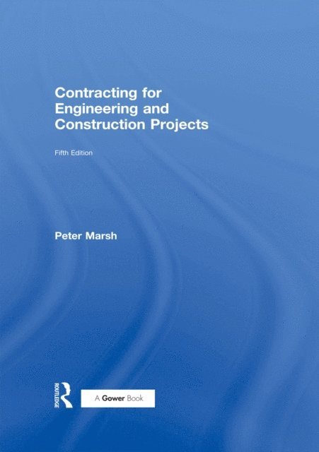 Peter Marsh - Contracting for Engineering and Construction Projects, E-bok