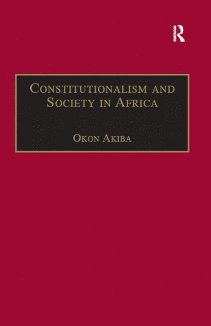 Okon Akiba - Constitutionalism and Society in Africa, E-bok