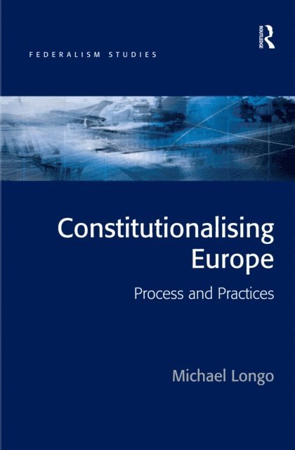 Michael Longo - Constitutionalising Europe, E-bok