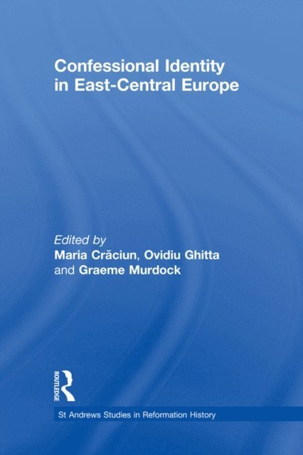 Ovidiu Ghitta, Maria Craciun - Confessional Identity in East-Central Europe, E-bok