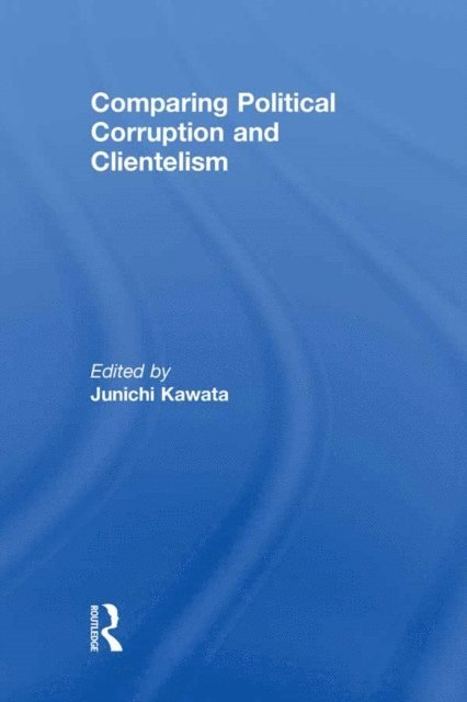 Junichi Kawata - Comparing Political Corruption and Clientelism, E-bok. Tillgänglighet: Lägg i varukorg