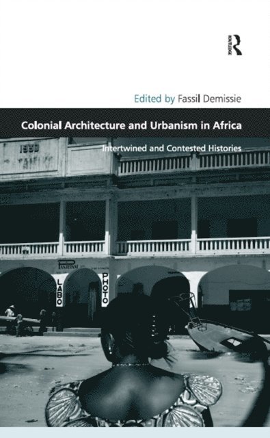 Fassil Demissie - Colonial Architecture and Urbanism in Africa, E-bok