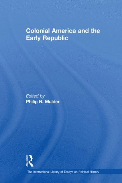 Philip N. Mulder - Colonial America and the Early Republic, E-bok