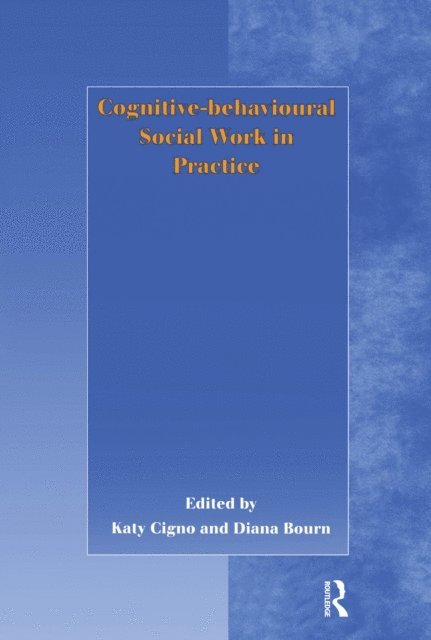 Diana Bourn, Katy Cigno - Cognitive-behavioural Social Work in Practice, E-bok