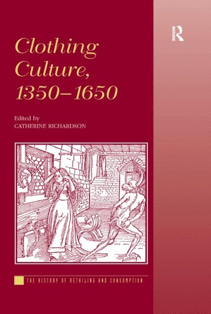 Catherine Richardson - Clothing Culture, 1350-1650, E-bok