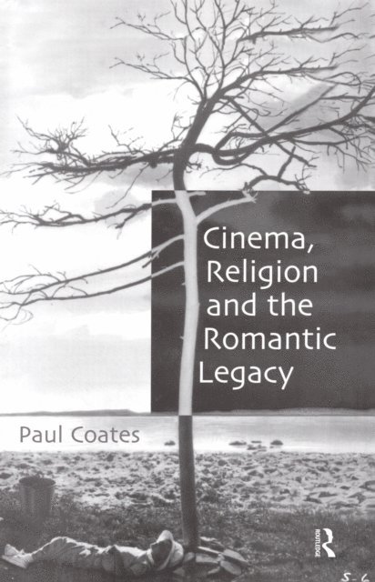 Paul Coates - Cinema, Religion and the Romantic Legacy, E-bok