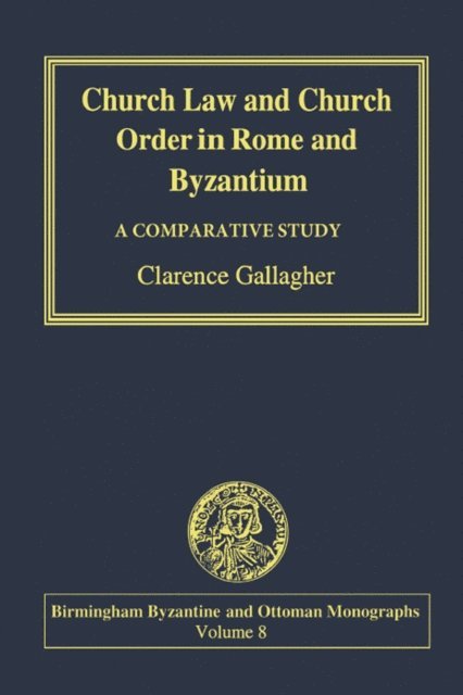 Clarence Gallagher - Church Law and Church Order in Rome and Byzantium, E-bok