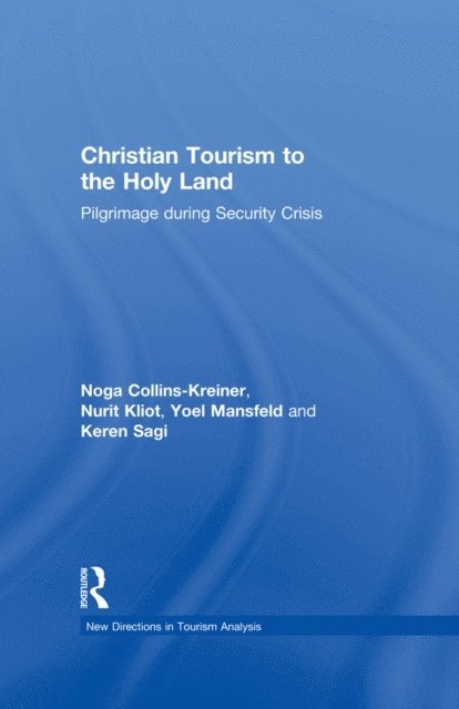 Keren Sagi, Yoel Mansfeld, Nurit Kliot, Noga Collins-Kreiner - Christian Tourism to the Holy Land, E-bok