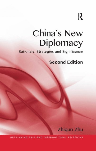 Zhiqun Zhu - China's New Diplomacy, E-bok