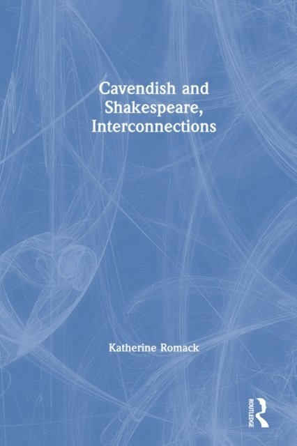 Katherine Romack, James Fitzmaurice - Cavendish and Shakespeare, Interconnections, E-bok
