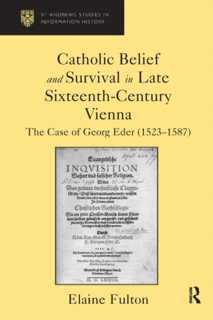 Elaine Fulton - Catholic Belief and Survival in Late Sixteenth-Century Vienna, E-bok