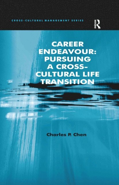 Charles P. Chen - Career Endeavour: Pursuing a Cross-Cultural Life Transition, E-bok