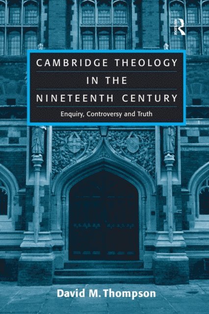 David M. Thompson - Cambridge Theology in the Nineteenth Century, E-bok