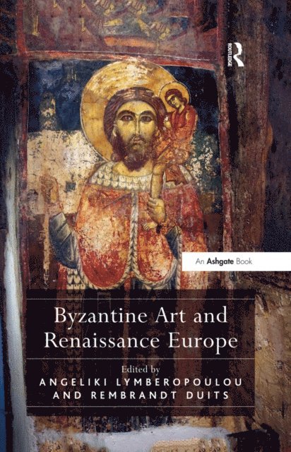 Rembrandt Duits, Angeliki Lymberopoulou - Byzantine Art and Renaissance Europe, E-bok