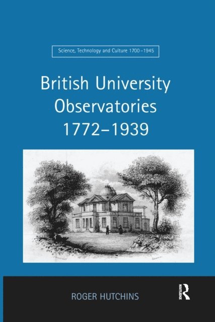 Roger Hutchins - British University Observatories 1772-1939, E-bok