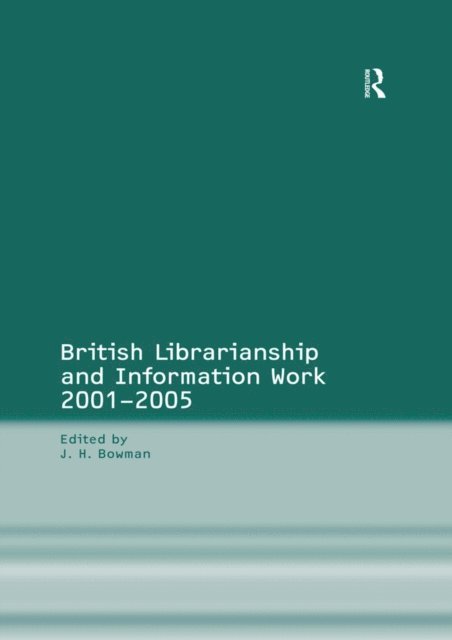 J.H. Bowman - British Librarianship and Information Work 1991-2000, E-bok