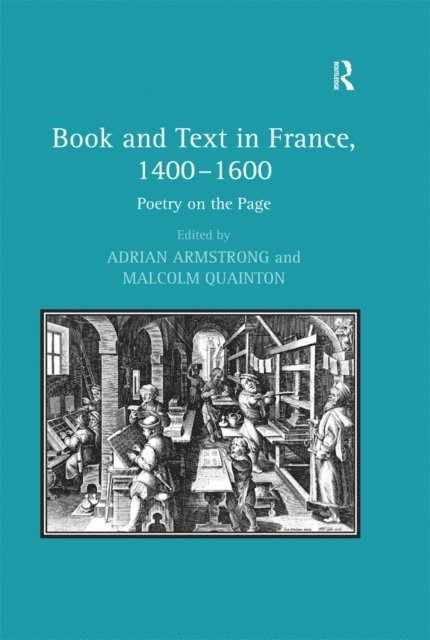 Malcolm Quainton, Adrian Armstrong - Book and Text in France, 1400-1600, E-bok